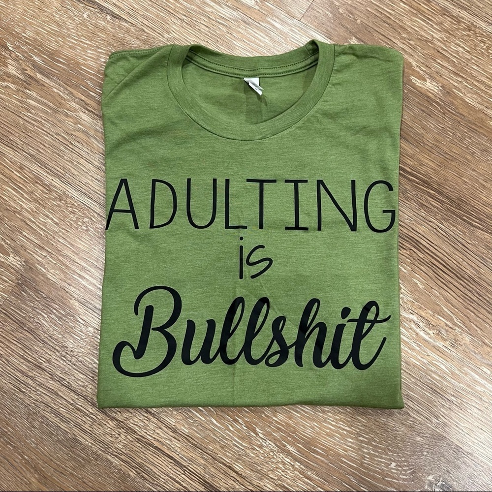 Bella Brand Tee Adulting is Bull Sh!+